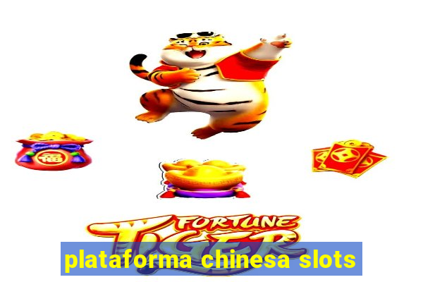 plataforma chinesa slots